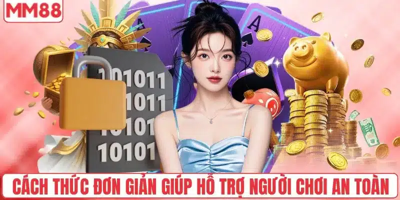 Cách thức đơn giản giúp hỗ trợ người chơi an toàn