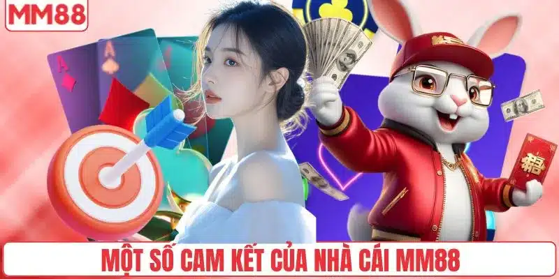 Một số cam kết của nhà cái MM88